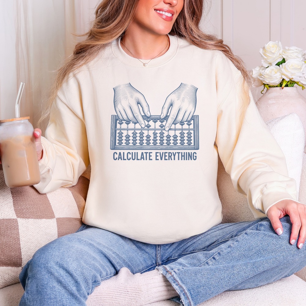 Calculate Everything Hands on the Abacus Sweatshirt